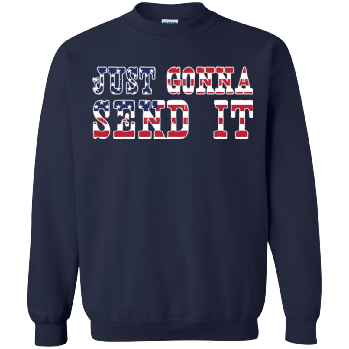 Patriotic Red White Blue T-shirt Just Gonna Send It Navy