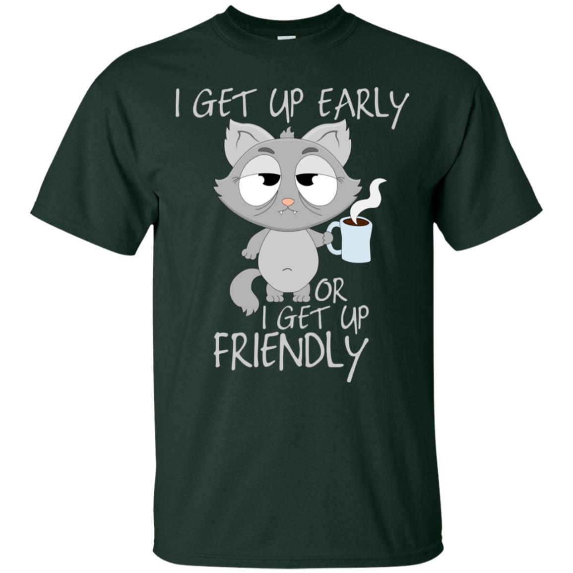 I Get Up Early Or I Get Up Friendly Cat Quote Shirt Forest