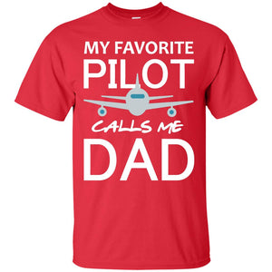 My Favorite Pilot Calls Me Dad Shirt For DaddyG200 Gildan Ultra Cotton T-Shirt