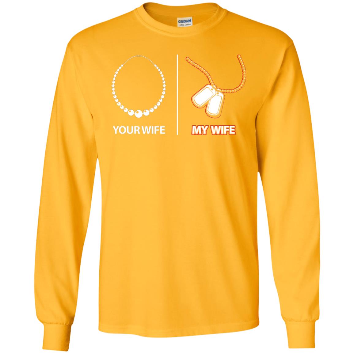 Your Wife My Wife Military Husband Shirt Gold