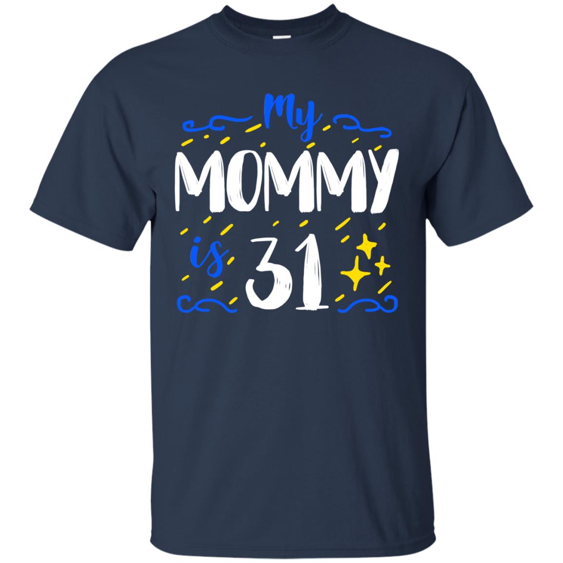 My Mommy Is 31 31st Birthday Mommy Shirt For Sons Or Daughters Navy