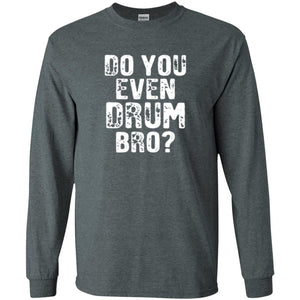 Drummer T-shirt Do You Even Drum Bro