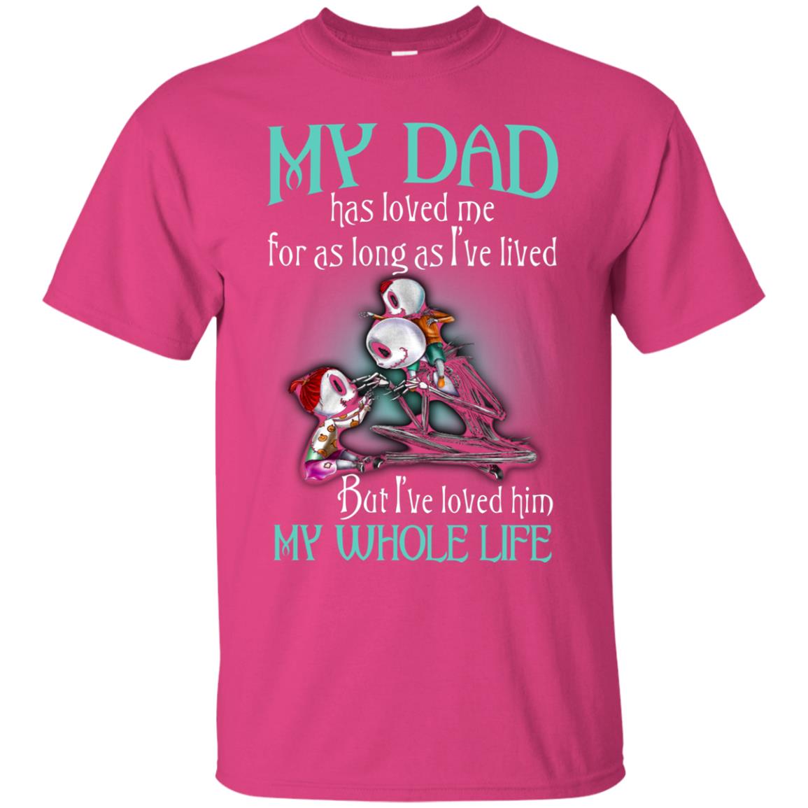 My Dad Has Loved Me As Long As I_ve Lived But I_ve Loved Him My Whole Life Children T-shirt Heliconia
