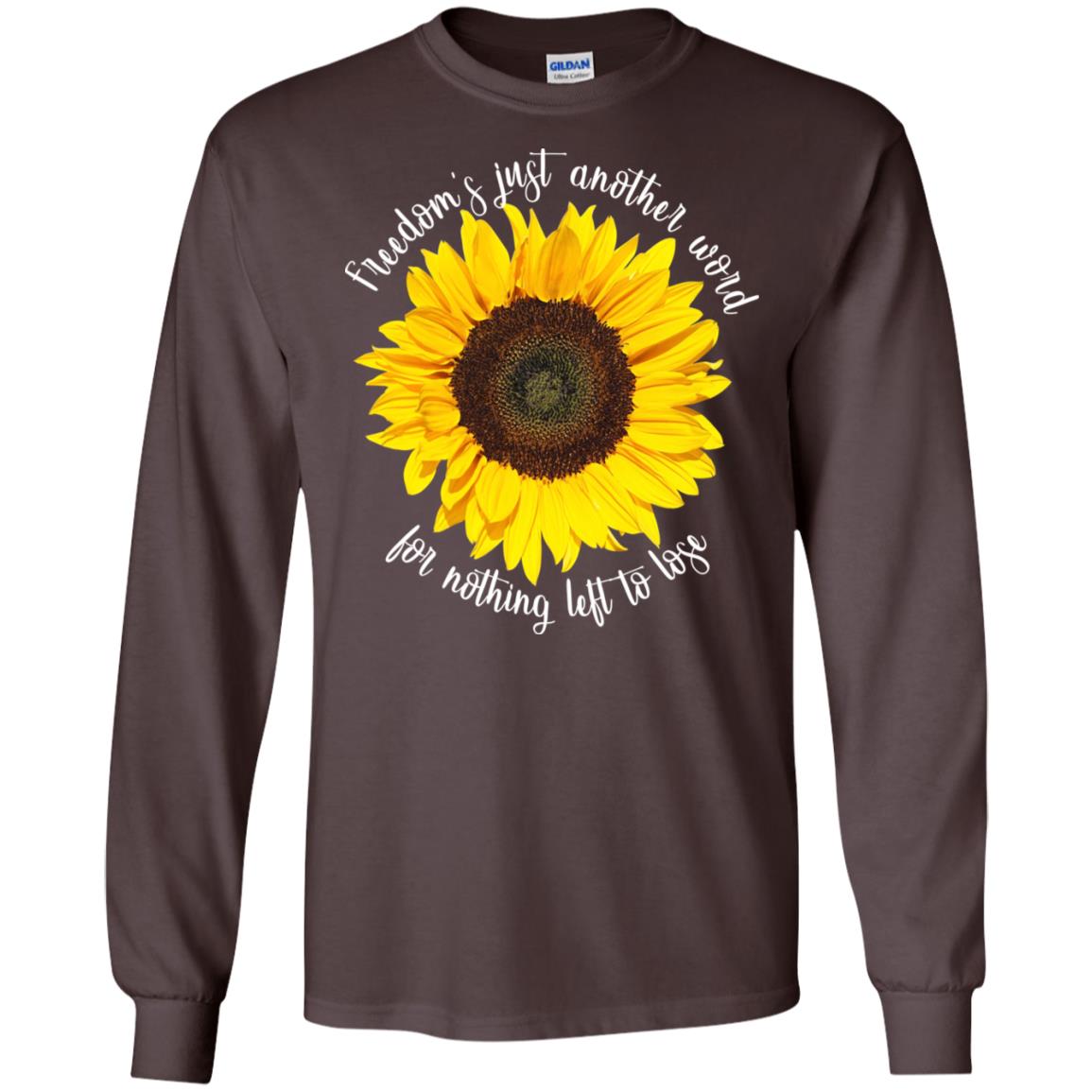 Freedom's Just Another Word For Nothing Left To Lose Shirt Dark Chocolate