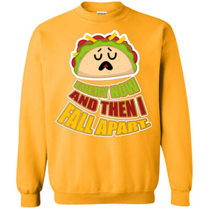 Taco Lover T-shirt Every Now And Then I Fall Apart