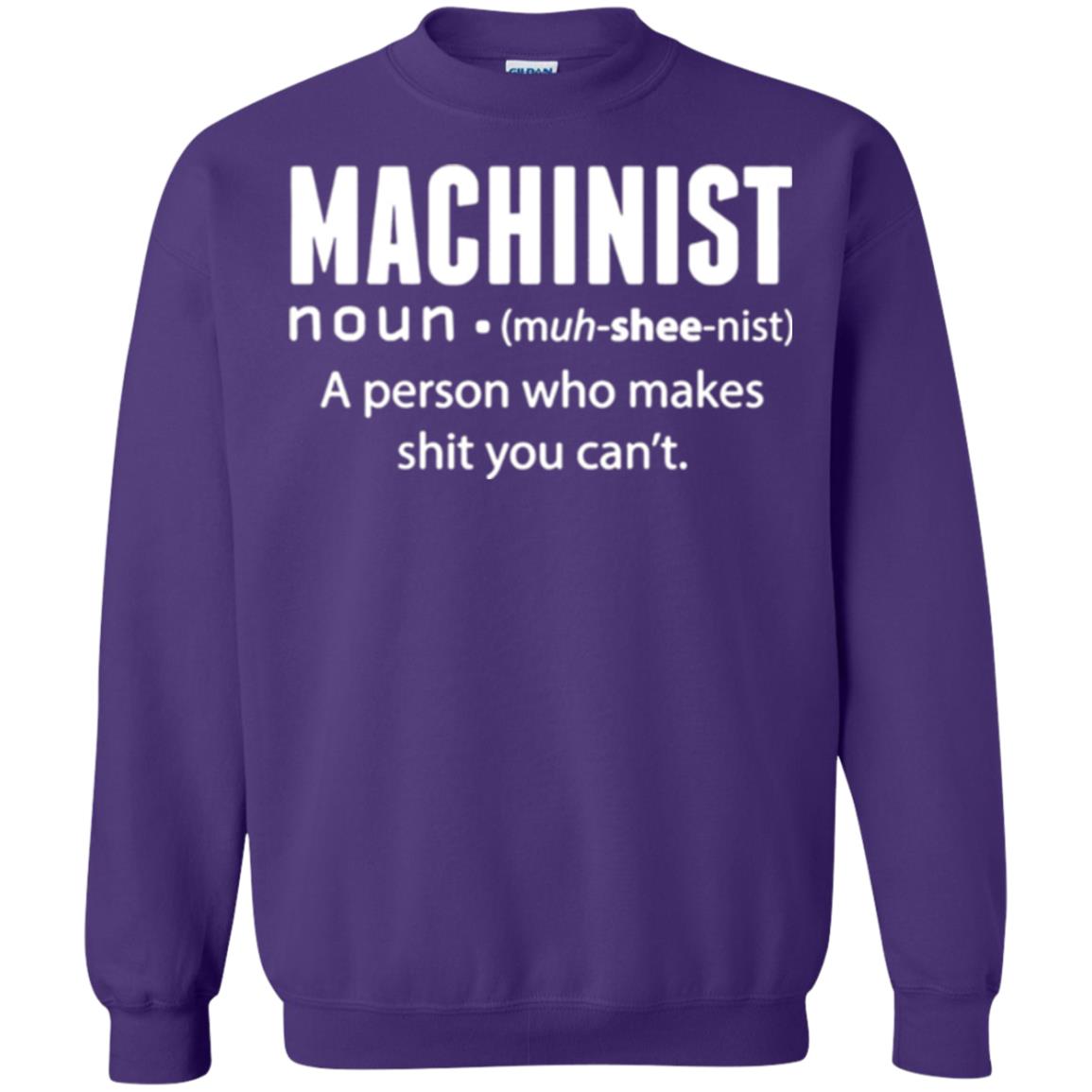 A Person Who Makes Shit You Can't Machinist Definition T-shirt Purple