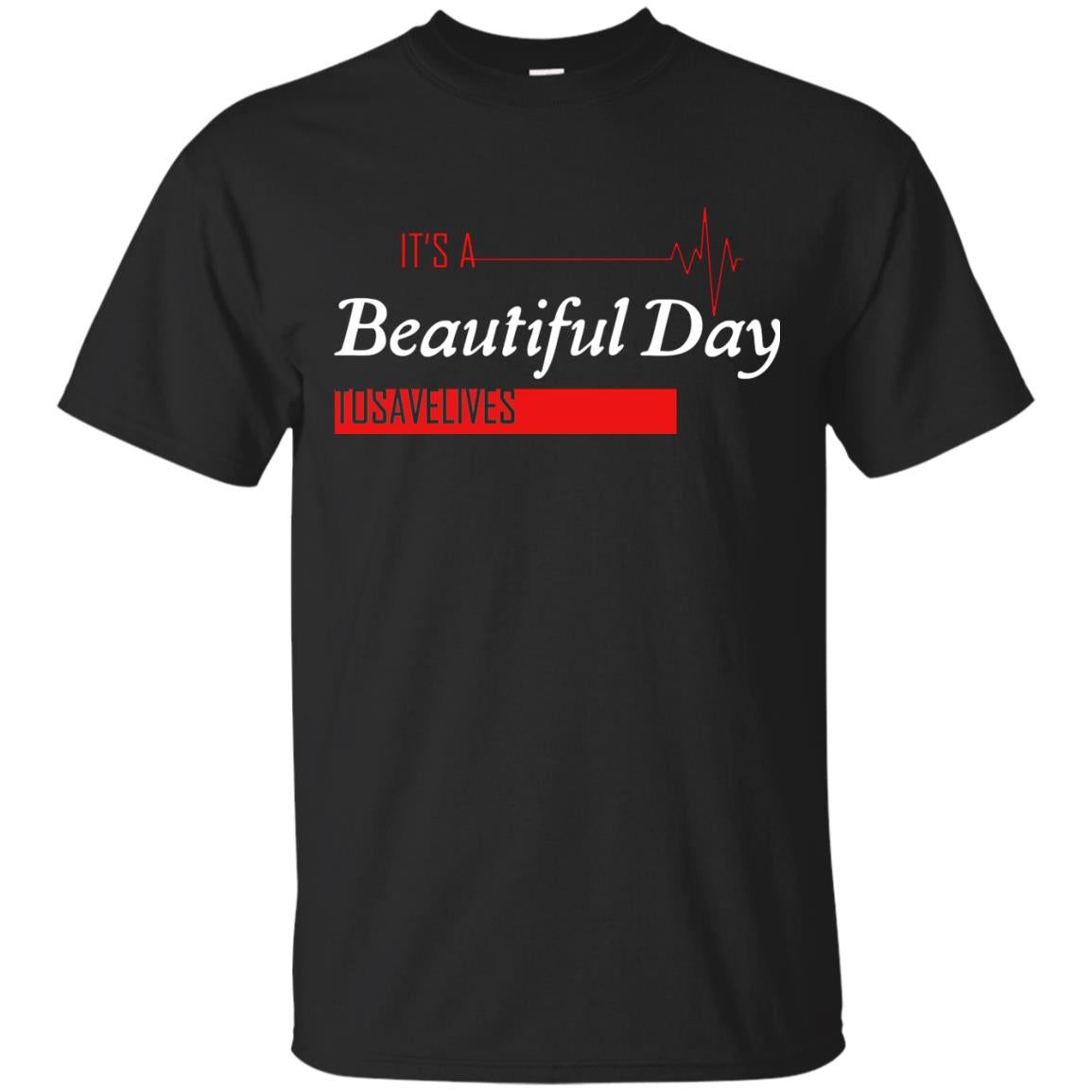 It_s A Beautiful Day To Save Lives International Nurses Day T-shirt Black