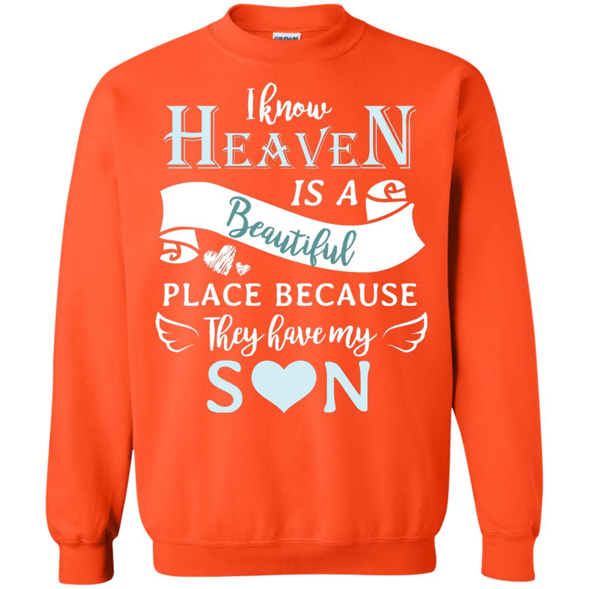 I Know Heaven Is A Beautiful Place Because They Have My Son Shirt Orange