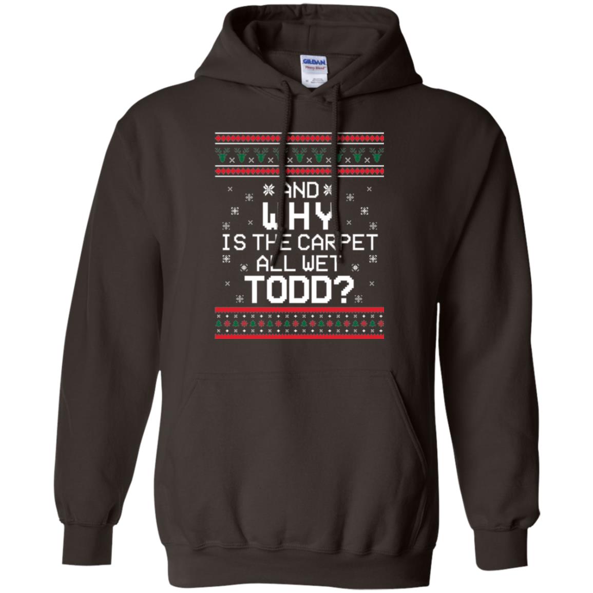 Christmas T-shirt And Why Is The Carpet All Wet Todd Dark Chocolate