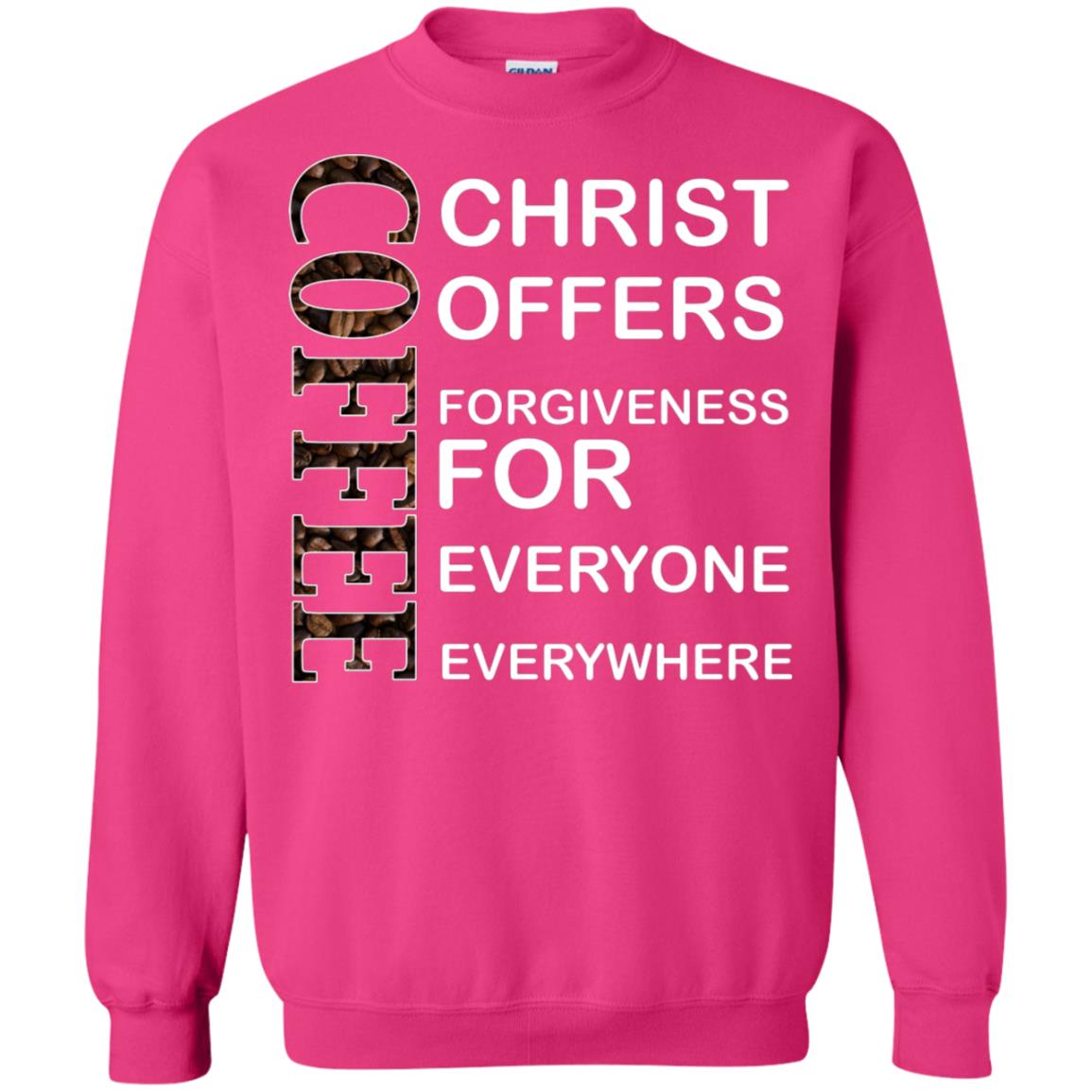 Christ Offers Forgiveness For Everyone Everywhere Coffee Gift Shirt Heliconia