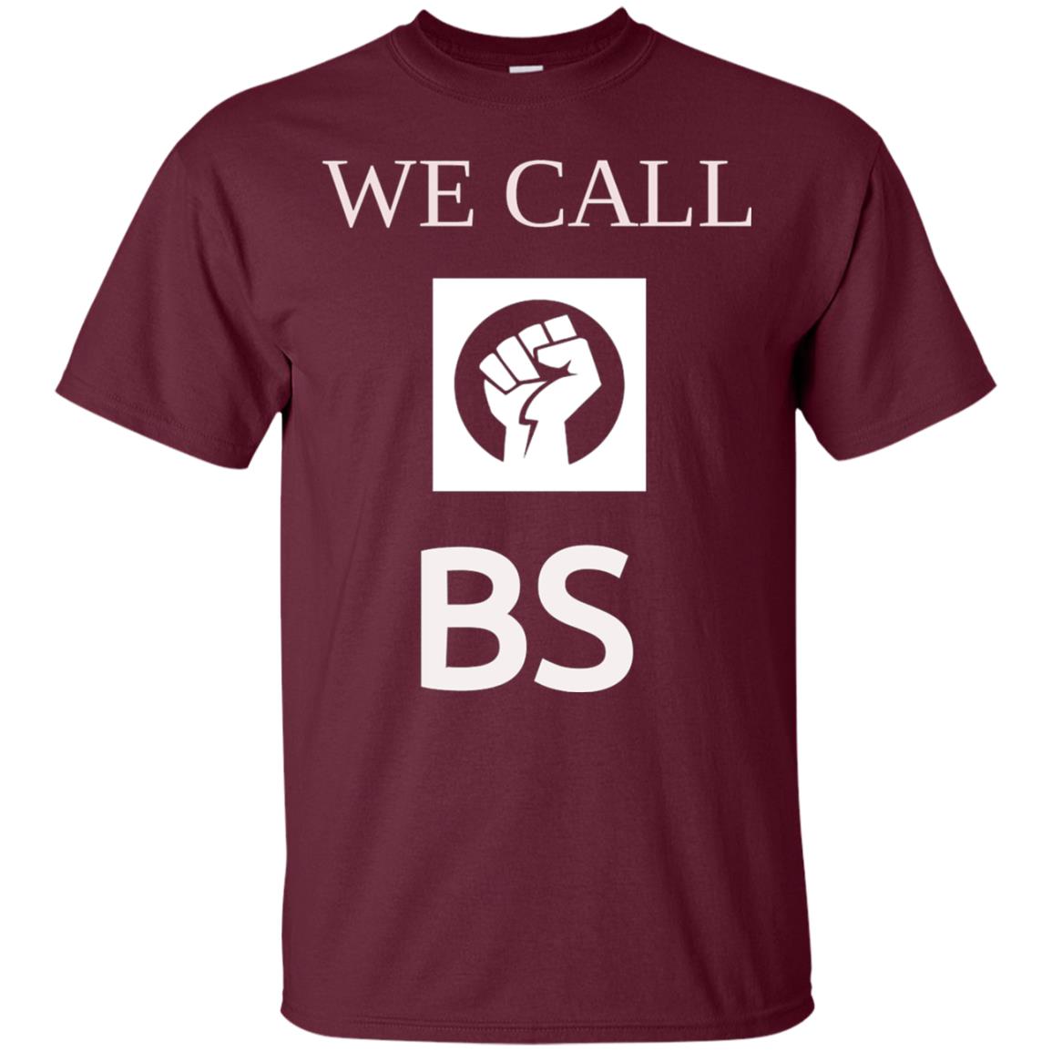 We Call Bs Gun Control T-shirt Maroon