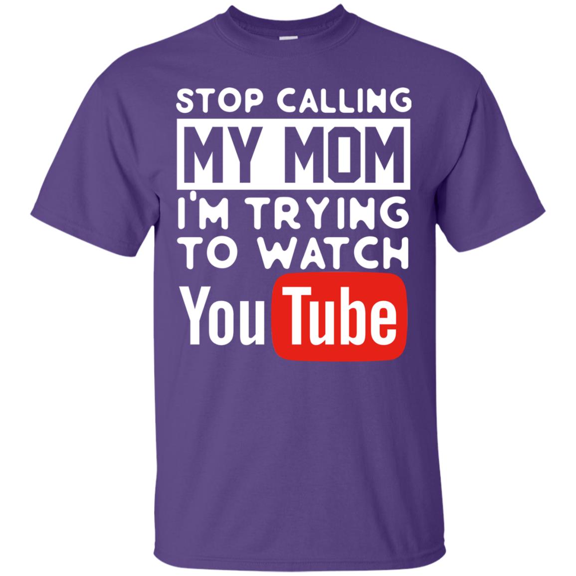 Stop Calling My Mom I_m Trying To Watch Youtube Shirt Purple
