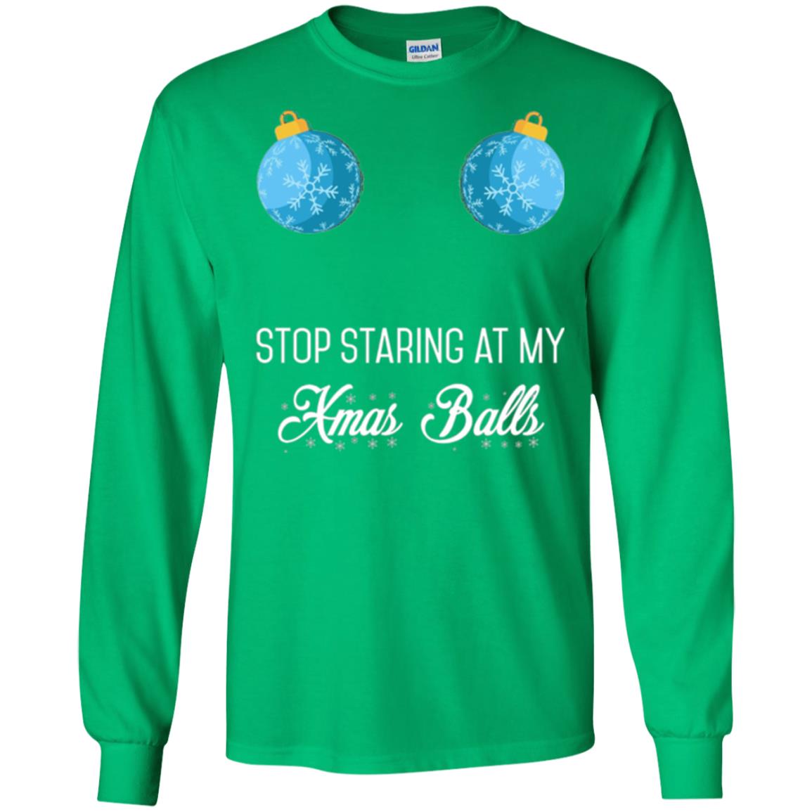 Christmas T-shirt Stop Staring At My Xmas Balls Irish Green