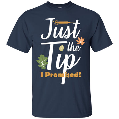 Just The Tip I Promised Shirt Navy