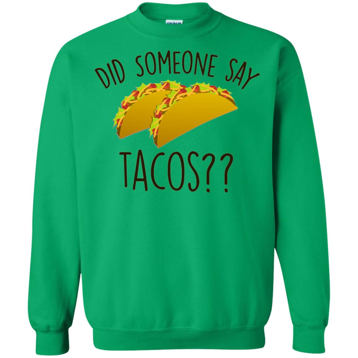 Did Someone Say Tacos Taco Lover T-shirt Irish Green