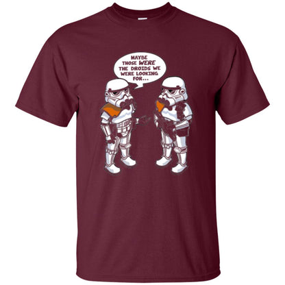 Stormtroopers T-shirt Maybe Those Were The Droids We Were Looking For Maroon