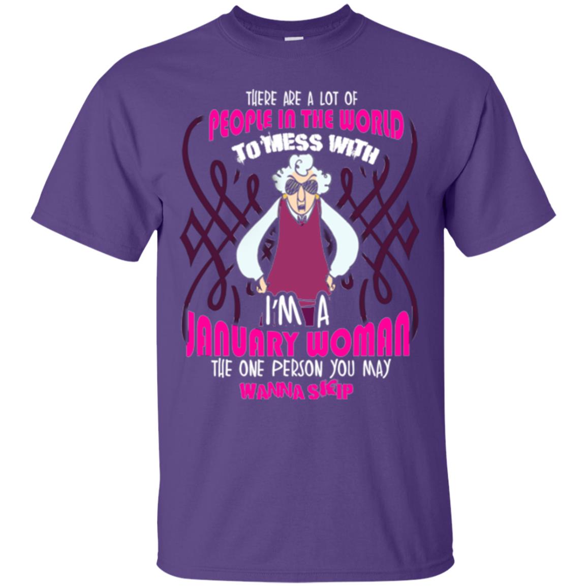 January Woman T-shirt There Are A Lot Of People In The World To Mess With Purple