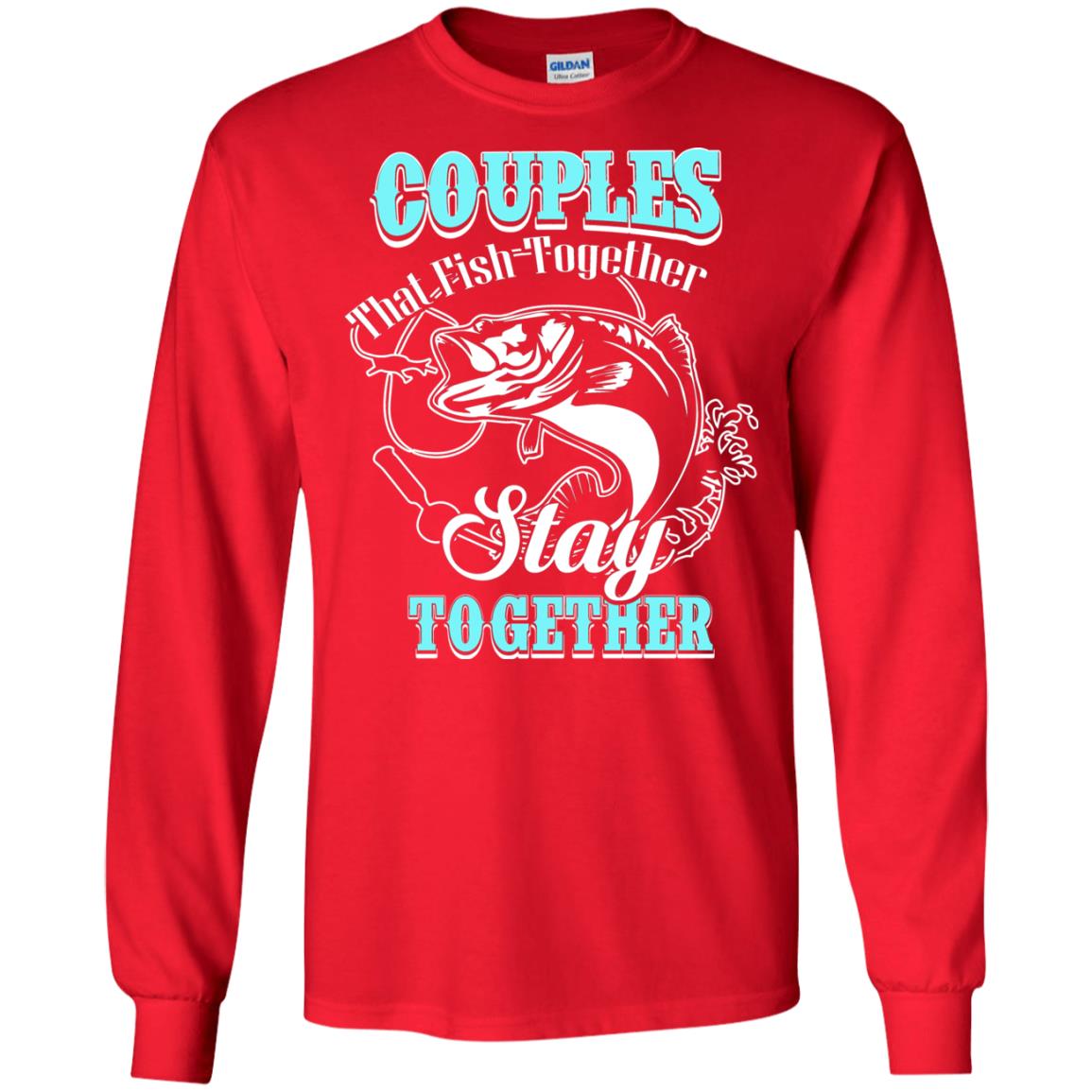 Couples That Fish Together Stay Together Fisherman T-shirt Red
