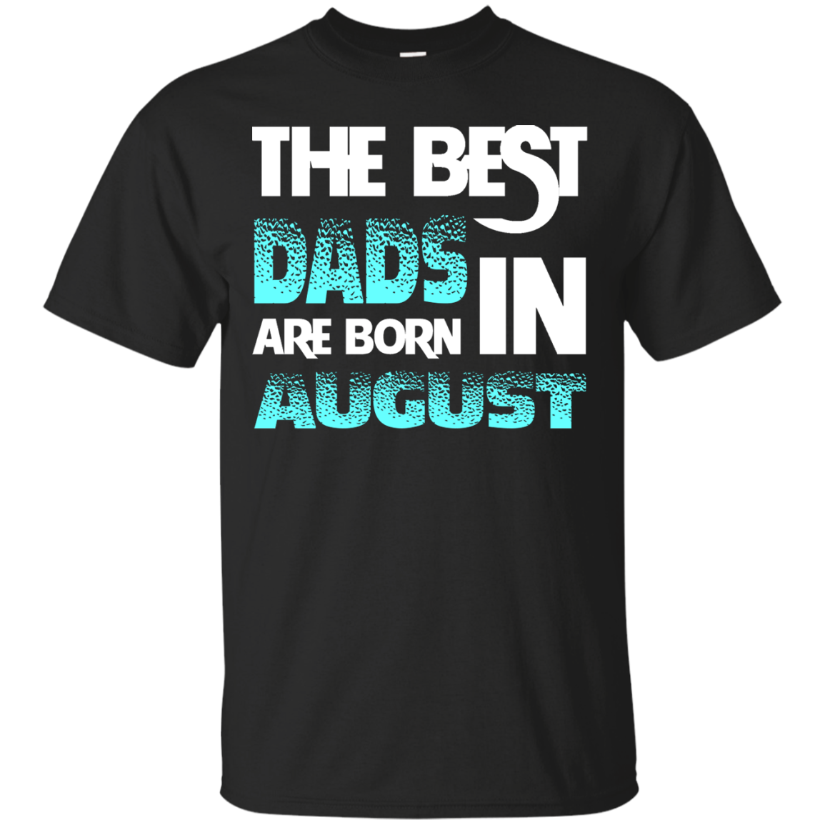 Daddy T-shirt The Best Dads Are Born In August Black