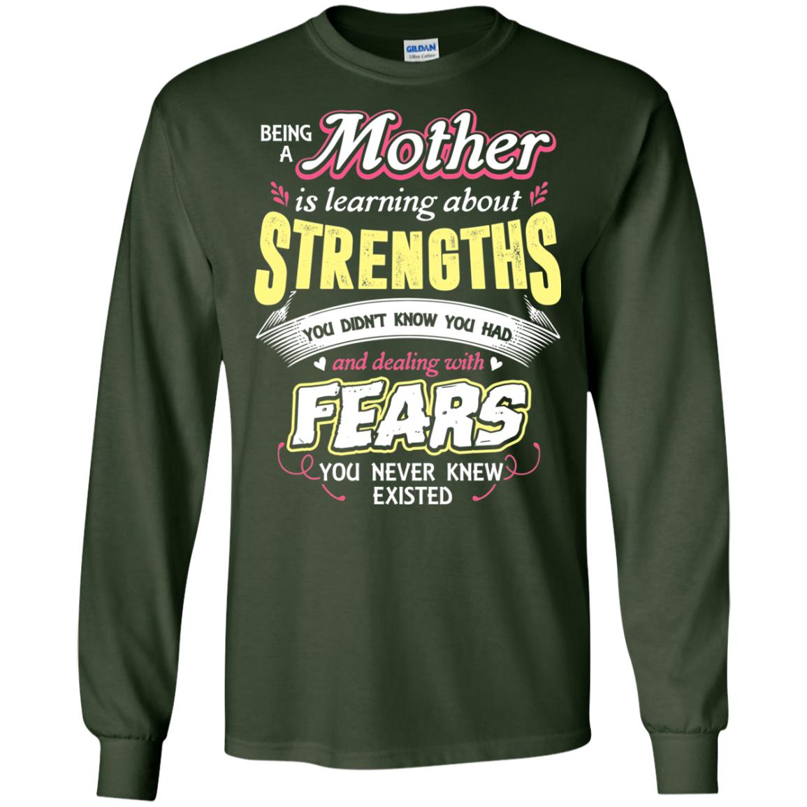 Being A Mother Is Learning About Strengths You Dont Know You Had And Deal With Fears You Never Knew Existed Forest Green