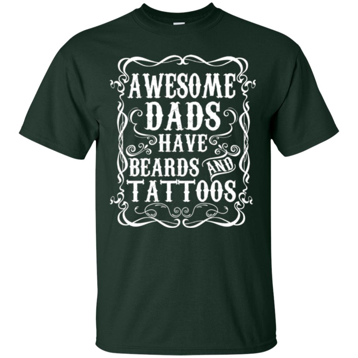 Awesome Dads Have Tattoos And Beards Funny Beard T-shirt Forest Green