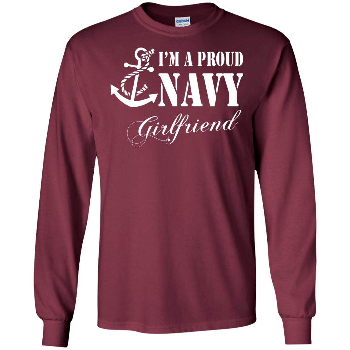 Military Shirt Im A Proud U.s. Navy Girlfriend Maroon