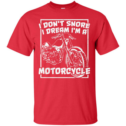 Motorcycle T-shirt I Don_t Snore I Dream I_m A Motorcycle Red