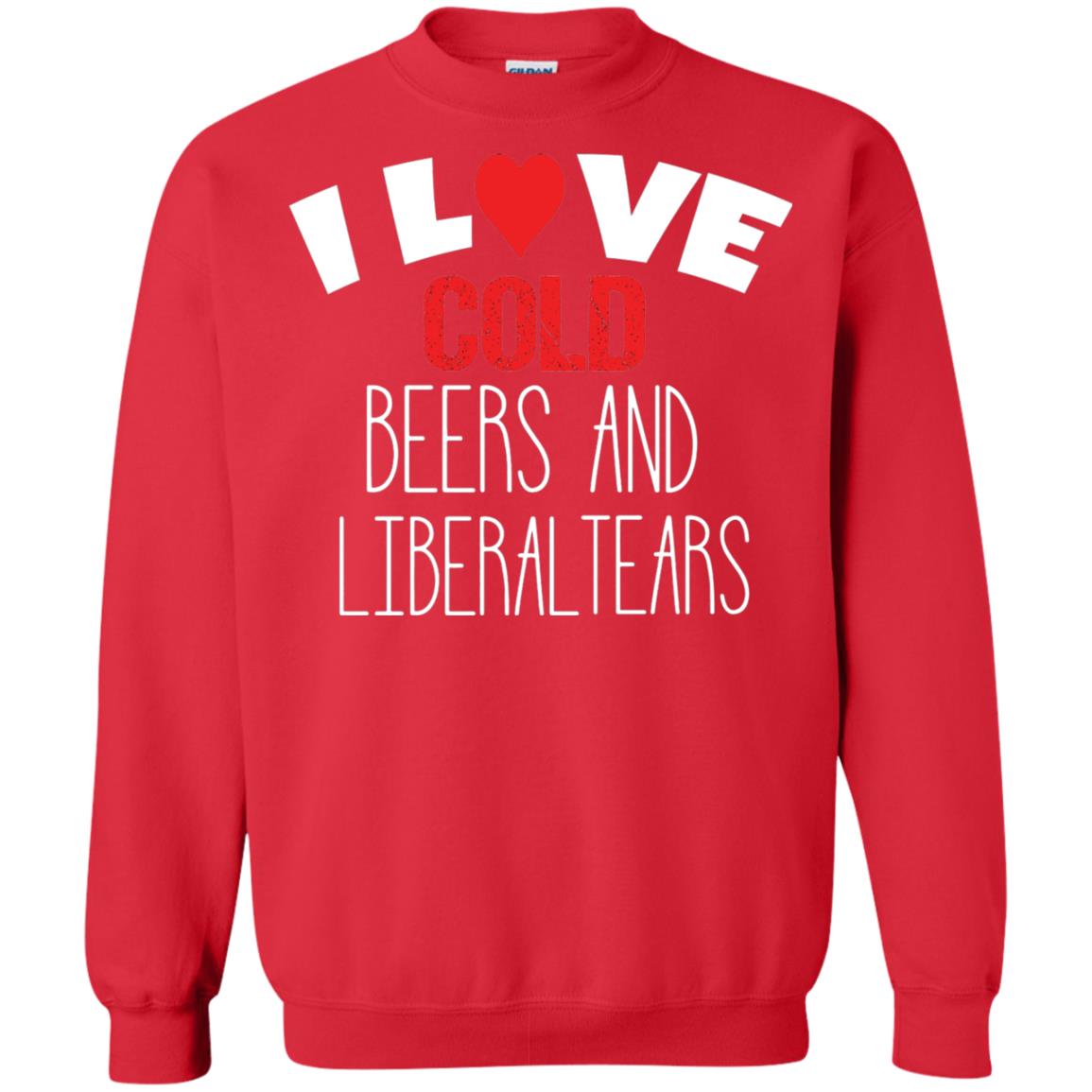 Love Liberal Tears And Cold Beers Funny Political Shirt Red
