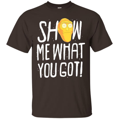 Rick Morty T-shirt Show Me What You Got Dark Chocolate