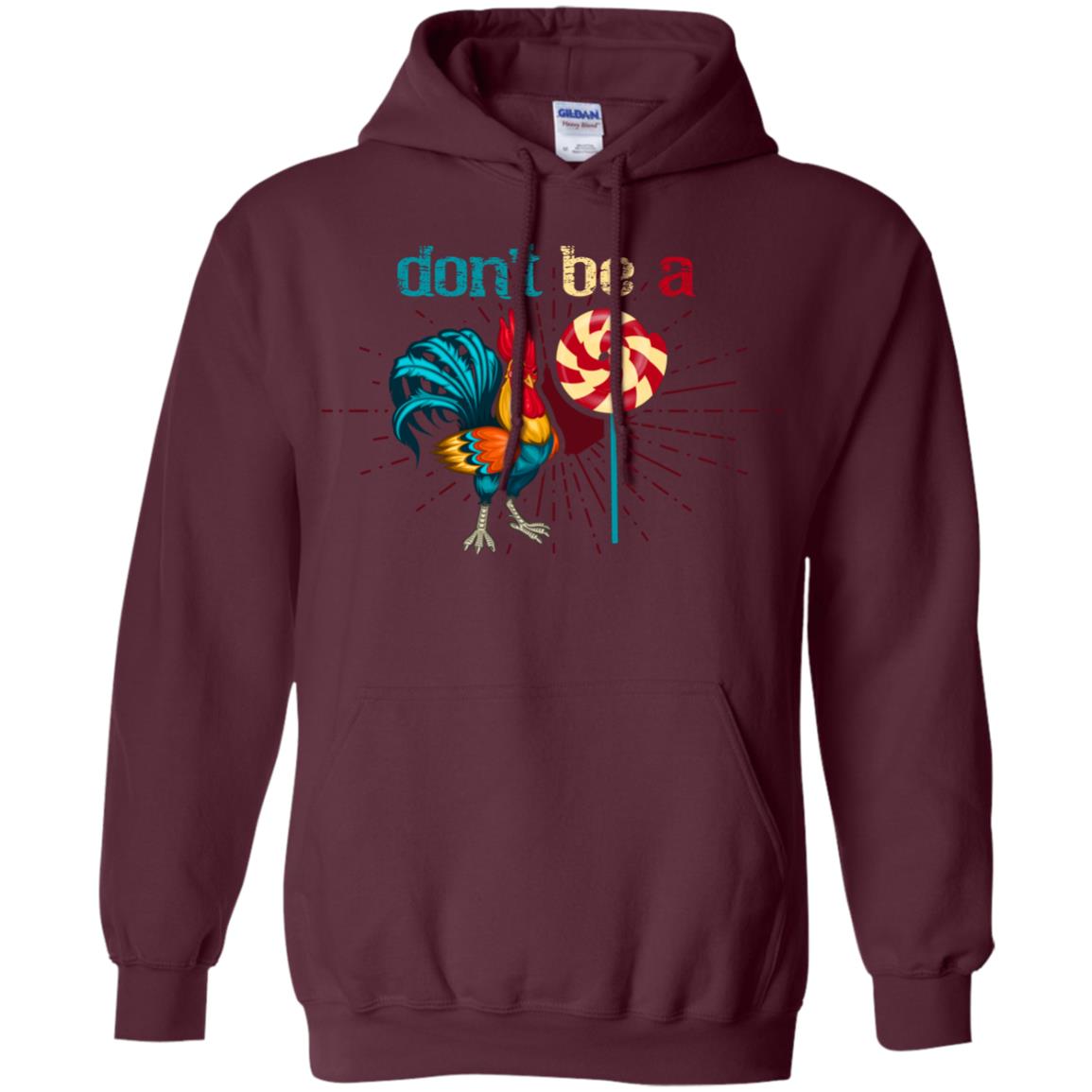 Don't Be A Rooster Lollipop Funny Chicken And Lollipop T-shirt Maroon