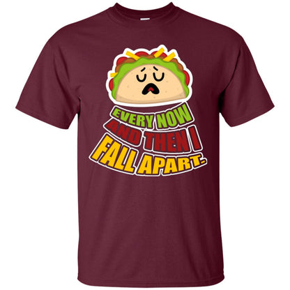 Taco Lover T-shirt Every Now And Then I Fall Apart Maroon