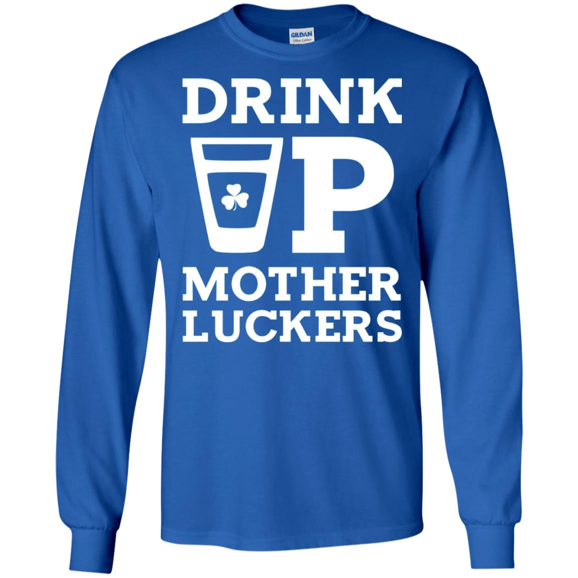 Drink Up Mother Luckers Funny St Patrick Day T-shirt Royal