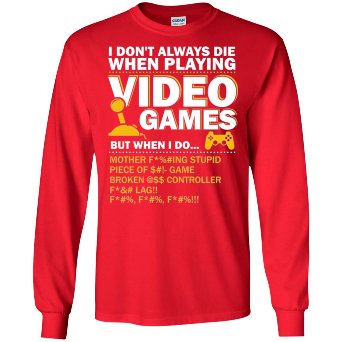 Gamer T-shirt I Don_t Always Die When I Playing Video Games Red