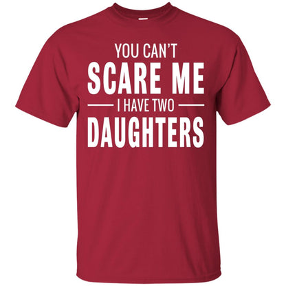 You Can_t Scare Me I Have Two Daughters Daddy T-shirt Cardinal