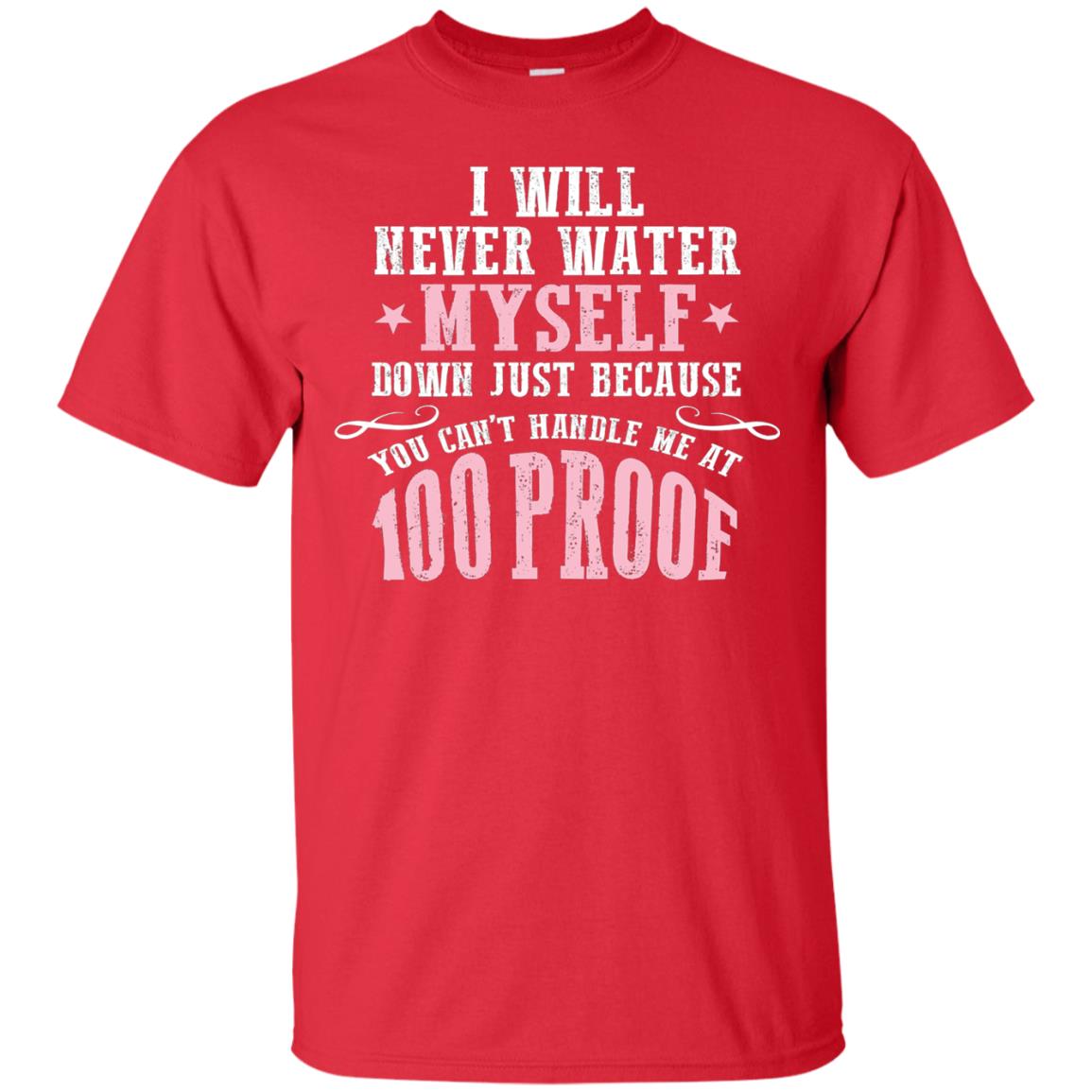 I Will Never Water Myself Down T-shirt Red