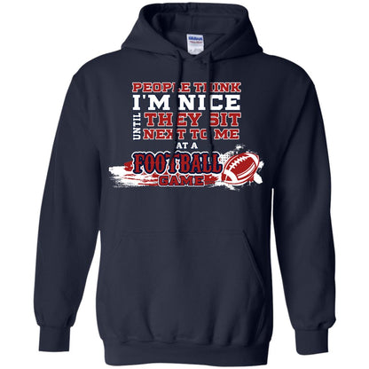 People Think I'm Nice Until They Sit Next To Me At A Football Game Shirt For Mens Or Womens Navy