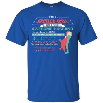 I Am A Spoiled Wife Of A June Husband I Love Him And He Is My Life Shirt Royal