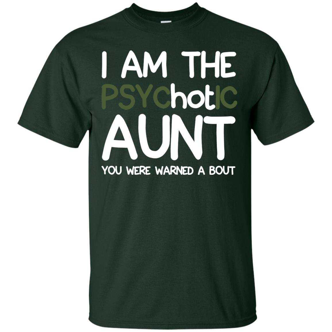 I_m The Psychotic Aunt You Were Warned About Hot Aunt T-shirt Forest