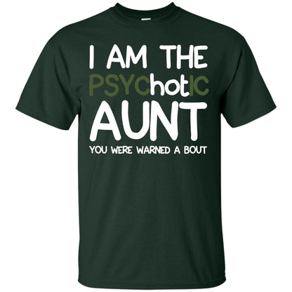 I_m The Psychotic Aunt You Were Warned About Hot Aunt T-shirt Forest