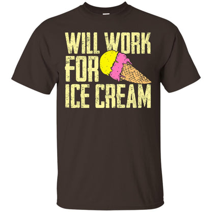 Will Work For Ice Cream T-shirt Dark Chocolate