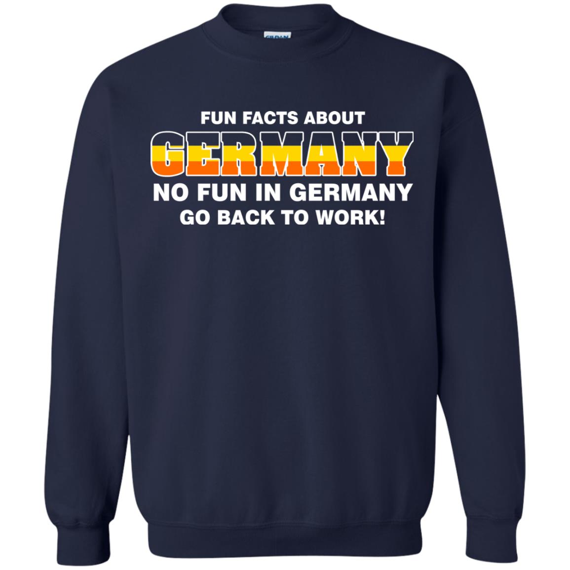 Fun Facts About Germany No Fun In Germany Go Back To Work Shirt Navy