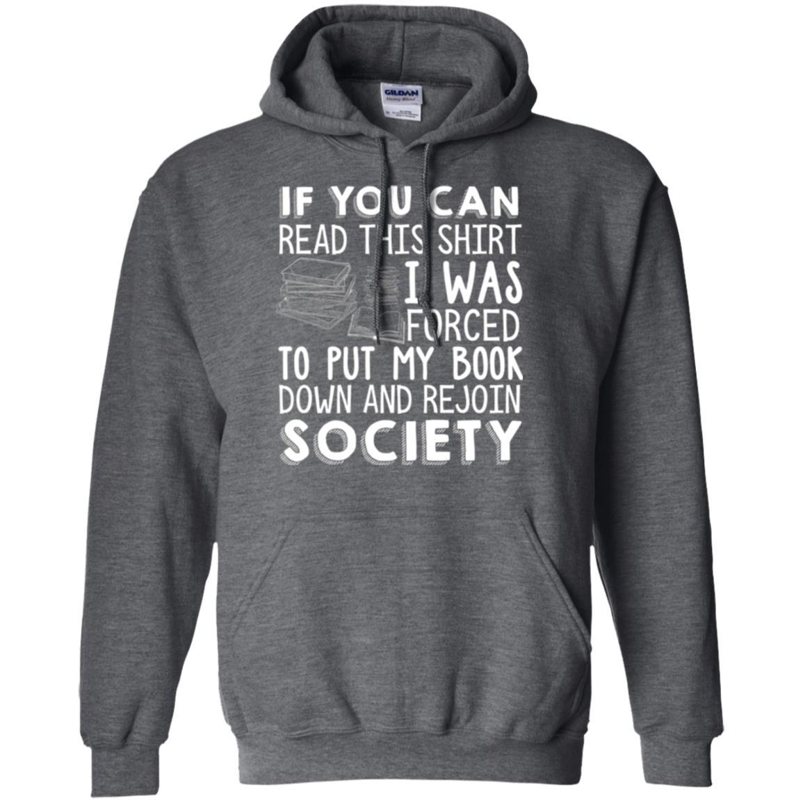 Book Reader T-shirt If You Can Read This Shirt I Was Forced To Put My Book Down Dark Heather