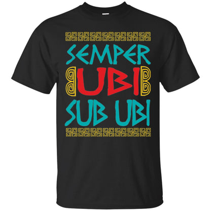 Funny Quote Latin T-shirt Semper Ubi Sub Ubi Black