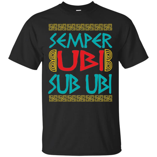 Funny Quote Latin T-shirt Semper Ubi Sub Ubi Black