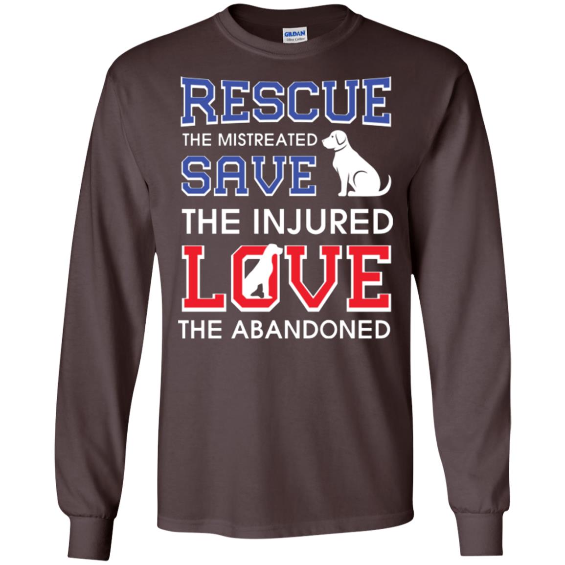 Dog Lover T-shirt Rescue The Mistreated Save The Injured Love The Abandoned Dark Chocolate