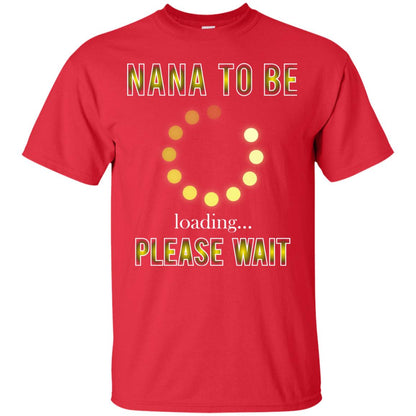 Nana To Be Loading Please Wait T-shirt Red