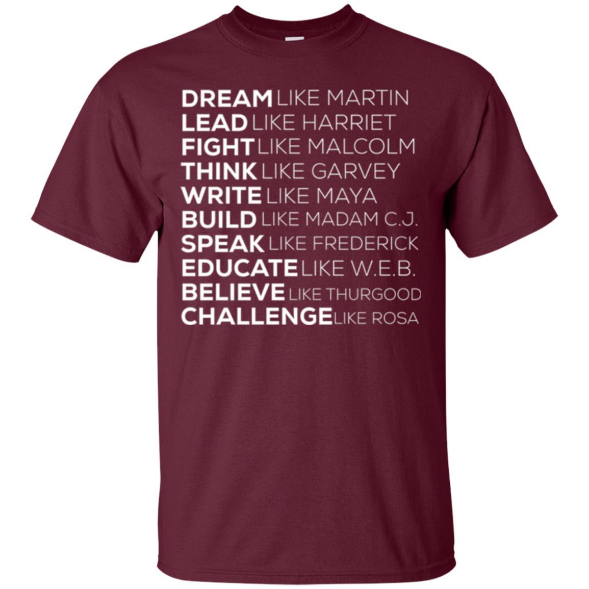 Educate T-shirt Dream Like Martin Lead Like Harriet Fight Like Malcolm Maroon
