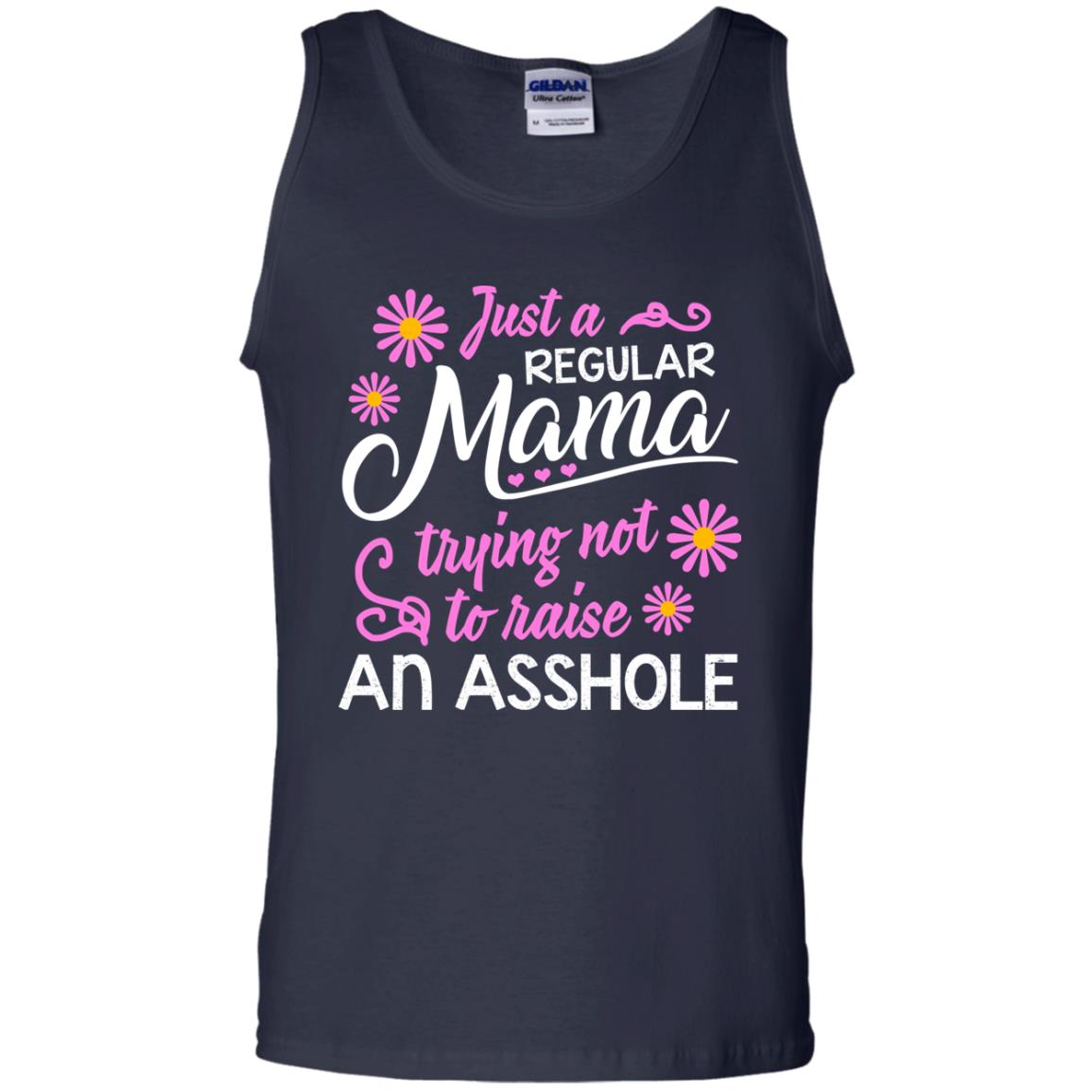 Just A Regular Mama Trying Not To Raise An Asshole Shirt For Mom Navy