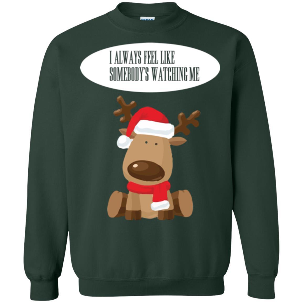 Christmas T-shirt I Always Feel Like Somebody's Watching Me Forest Green