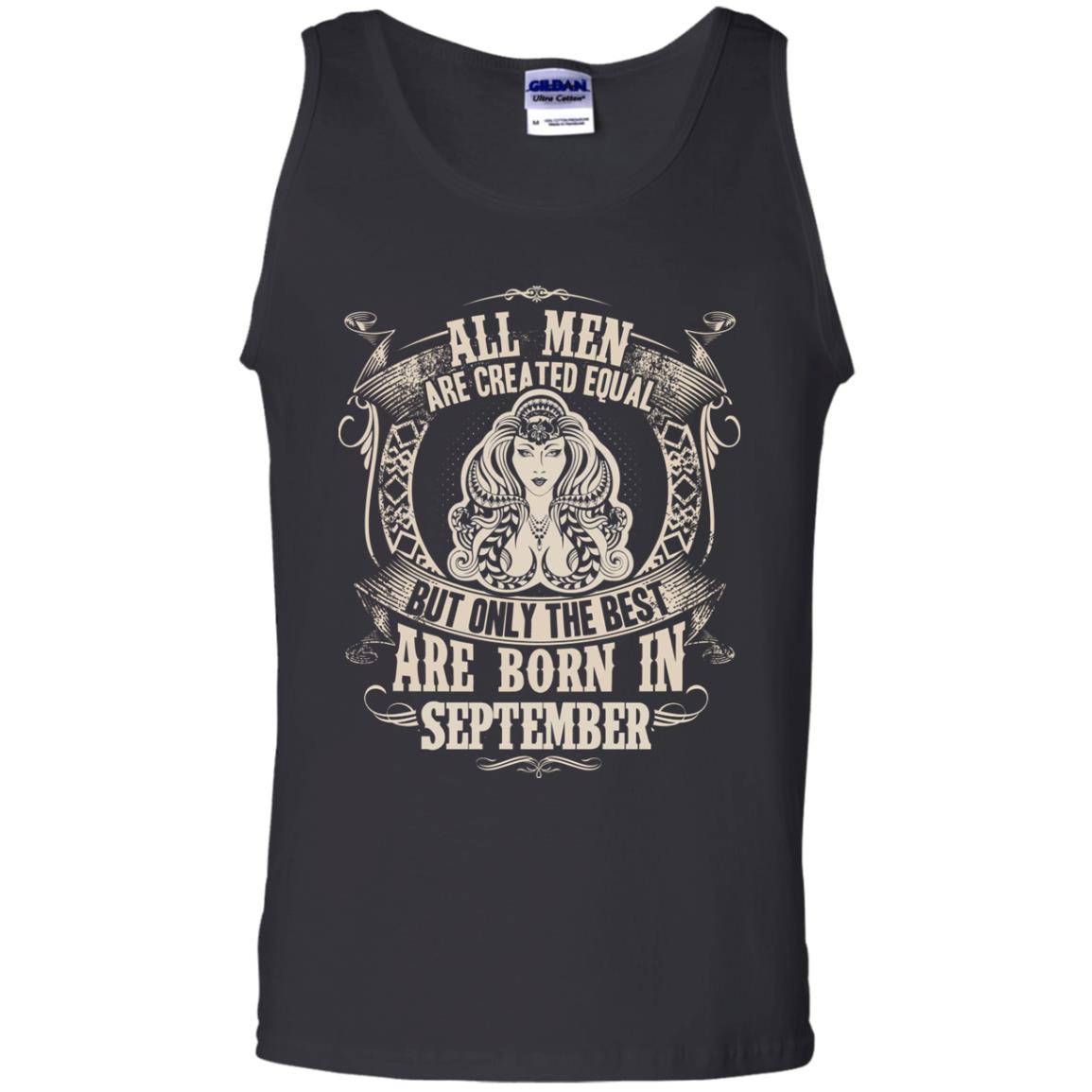 All Men Are Created Equal, But Only The Best Are Born In September T-shirt Black